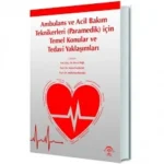 Ambulans Ve Acil Bakım Teknikerleri (paramedik) İçin Temel Konular Ve Tedavi Yaklaşımları